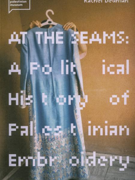 Book cover "At the Seams A Political History of Palestinian Embroidery (Exhibition Catalogue)"